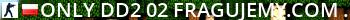 [ ONLY DD2 #02 ] Fragujemy.com :: [CLASSIC|SKINY|RANGI CS2|ASYSTY] Live Banner 2