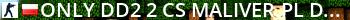 [Only DD2 #2] CS-Maliver.pl [DARMOWY VIP 20-10][100 HP][NAGRODY ZA TOPKE] Live Banner 2