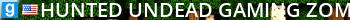 Hunted Undead Gaming|Zombie Survival|140Worth|Since2013 Live Banner 2
