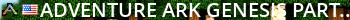 Adventure ARK Genesis Part 1 Full Cluster(x3XP/x3H/x5T/x30B) - Live Banner 2