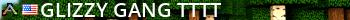 Glizzy Gang TTTT Live Banner 2