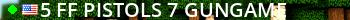 ^5=|FF|=Pistols^7(Gungame) Live Banner 2