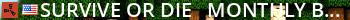 Survive Or Die - Monthly | BP Wiped 8/7 @ 2pm EST Live Banner 2