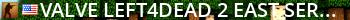 Valve Left4Dead 2 East Server Live Banner 2