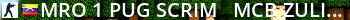 MRO #1 PUG/SCRIM - MCB/ZULIA Live Banner 2