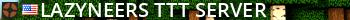 Lazyneers TTT Server Live Banner 2