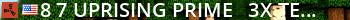 [8/7] Uprising Prime - 3x|TeamMAX5|TP|Kits|QSmelt|BGrade|ReSkin Live Banner 2
