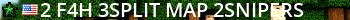 ^2{F4H}^3Split Map ^2Snipers Live Banner 2