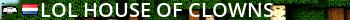[LOL] House Of Clowns Live Banner 2