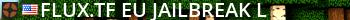   ►  Flux.TF EU | Jailbreak  ◄ Live Banner 2
