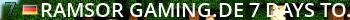 [RAMSOR-GAMING.DE] 7 DAYS TO DIE SERVER Live Banner 2