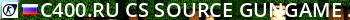 c400.ru CS:Source GunGame Server v9540945 Live Banner 2