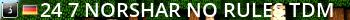 24/7 Norshar No Rules TDM Live Banner 2