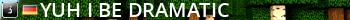yuh I be dramatic Live Banner 2