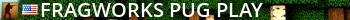 FRAGWORKS | PUG & PLAY Live Banner 2