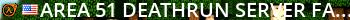Area 51 Deathrun Server [FastDL] Live Banner 2