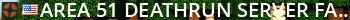 Area 51 Deathrun Server [FastDL|Presents|Shop] Live Banner 2