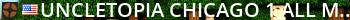 Uncletopia | Chicago | 1 | All Maps Live Banner 2