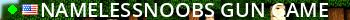 NamelessNoobs Gun Game Live Banner 2