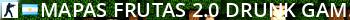 MAPAS FRUTAS 2.0 ~ Drunk-Gaming Live Banner 2