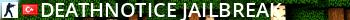  DEATHNOTICE ` JAILBREAK  Live Banner 2