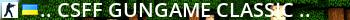 ..:: CSFF GunGame Classic ::.. Live Banner 2