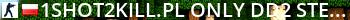 1shot2kill.pl [ONLY DD2 | STEAM VIP | RANGI | FREE VIP (20-9) / SVIP | LECZENIE | SKINY | MONETY | ASYSTY | MEDALE] @ 1s2k.pl Live Banner 2