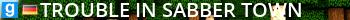 Trouble in Sabber-Town Live Banner 2