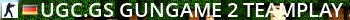  UGC.GS | GunGame #2 TeamPlay (24/7) Live Banner 2