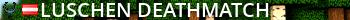 Luschen Deathmatch Live Banner 2