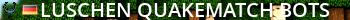 Luschen Quakematch +Bots Live Banner 2