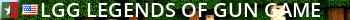 * LGG * Legends of Gun Game Live Banner 2