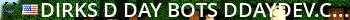 Dirks D-Day+Bots ddaydev.com Live Banner 2