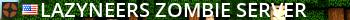Lazyneers Zombie Server Live Banner 2