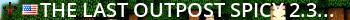 The Last Outpost Spicy 2.3 | Serious RPing | RPGXEF 2.3 Live Banner 2