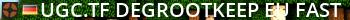 UGC.TF | DEGROOTKEEP | EU | Fast Live Banner 2
